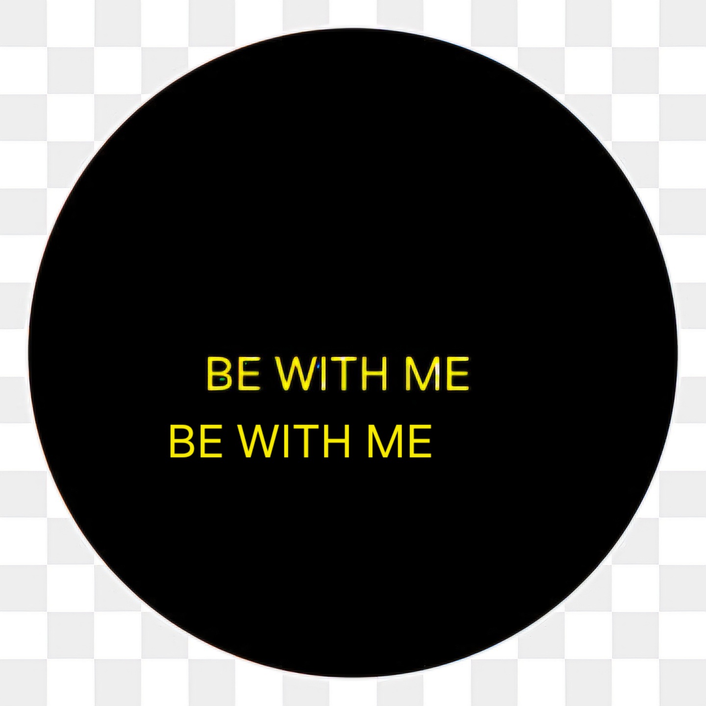 BE WITH ME