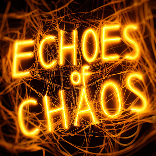 Echoes of Chaos